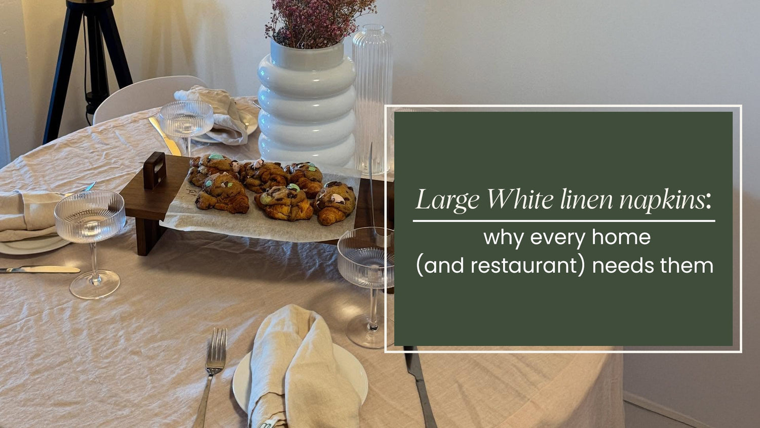 Large White linen napkins: why every home (and restaurant) needs them