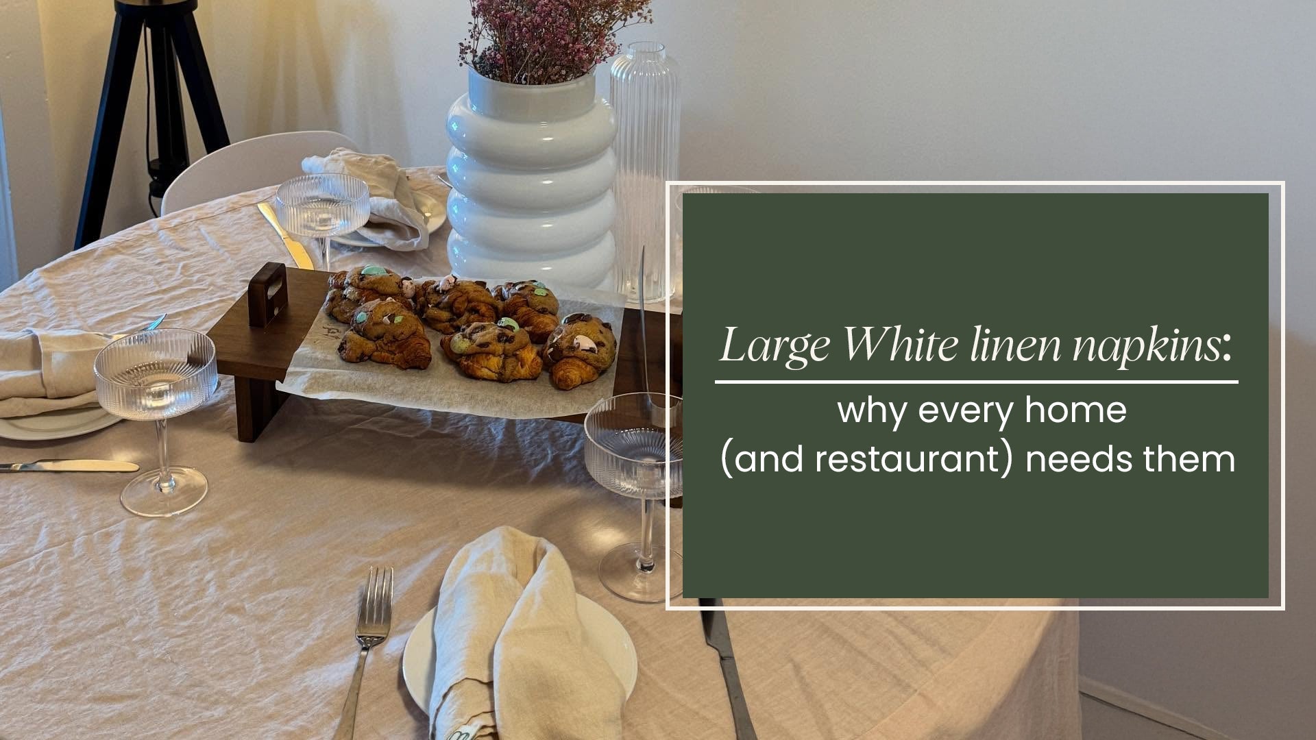 Large White linen napkins: why every home (and restaurant) needs them