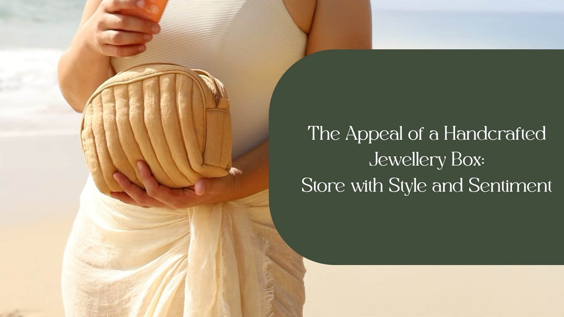 The Appeal of a Handcrafted Jewellery Box: Store with Style and Sentiment